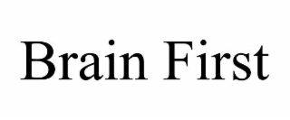 brain first