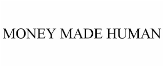 money made human