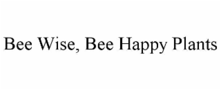 bee wise, bee happy plants