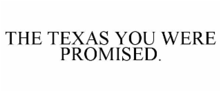 the texas you were promised.
