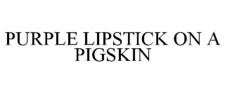 purple lipstick on a pigskin