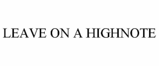 leave on a highnote