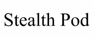 stealth pod