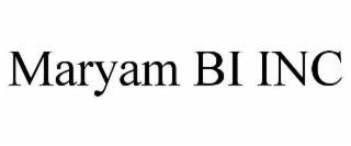 maryam bi inc
