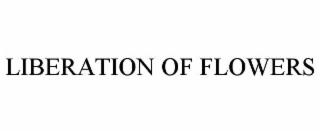 liberation of flowers