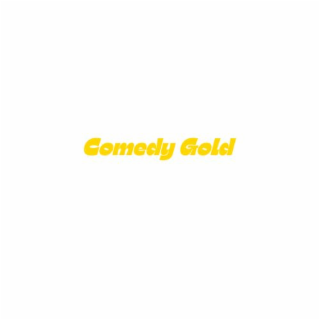 comedy gold