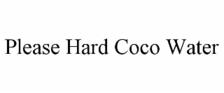 please hard coco water