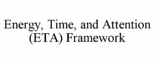 energy, time, and attention (eta) framework