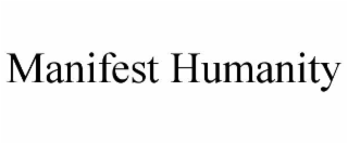 manifest humanity