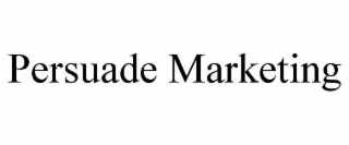 persuade marketing