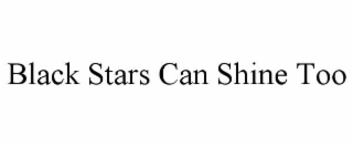 black stars can shine too