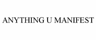 anything u manifest