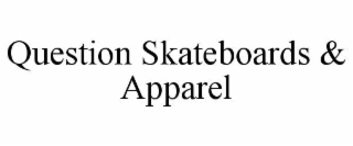 question skateboards & apparel
