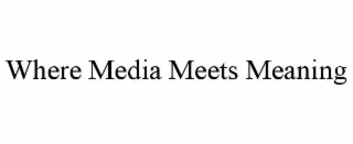 where media meets meaning