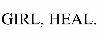 girl, heal.