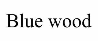 blue wood