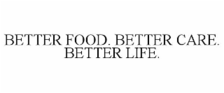 better food. better care. better life.