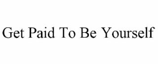 get paid to be yourself