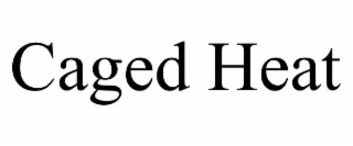 caged heat