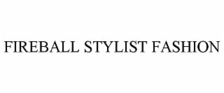 fireball stylist fashion