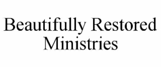 beautifully restored ministries