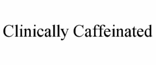 clinically caffeinated