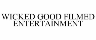 wicked good filmed entertainment