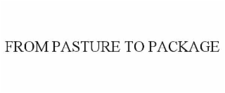 from pasture to package