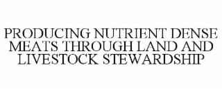 producing nutrient dense meats through land and livestock stewardship