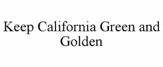 keep california green and golden