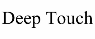 deep touch