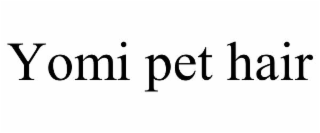 yomi pet hair