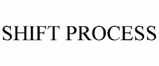 shift process