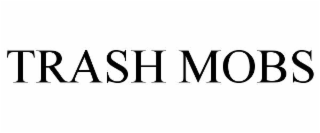 trash mobs
