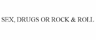 sex, drugs or rock & roll