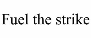 fuel the strike