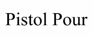 pistol pour
