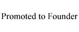 promoted to founder