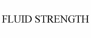 fluid strength