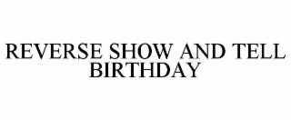 reverse show and tell birthday