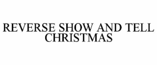 reverse show and tell christmas