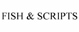 fish & scripts