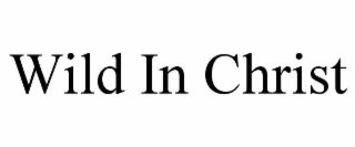 wild in christ
