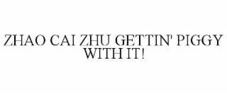 zhao cai zhu gettin' piggy with it!