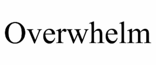 overwhelm