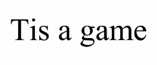 tis a game