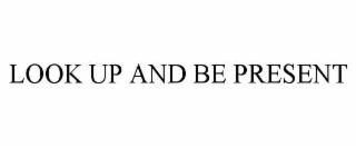 look up and be present