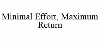 minimal effort, maximum return