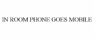 in room phone goes mobile