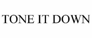 tone it down